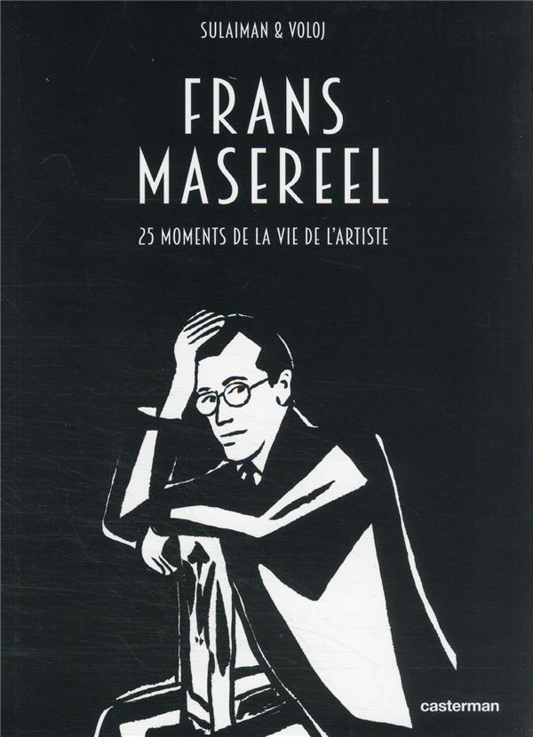  Frans Masereel : 25 moments de la vie de l'artiste 