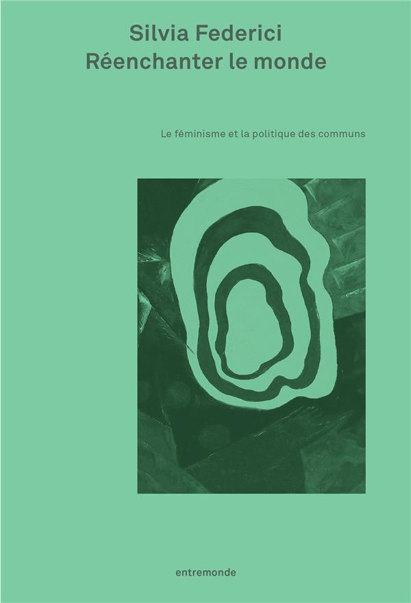 Réenchanter le monde : le féminisme et la politique des communs 