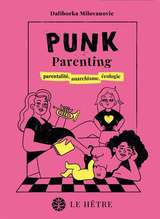 PUNK PARENTING - PARENTALITE, ANARCHISME, ECOLOGIE