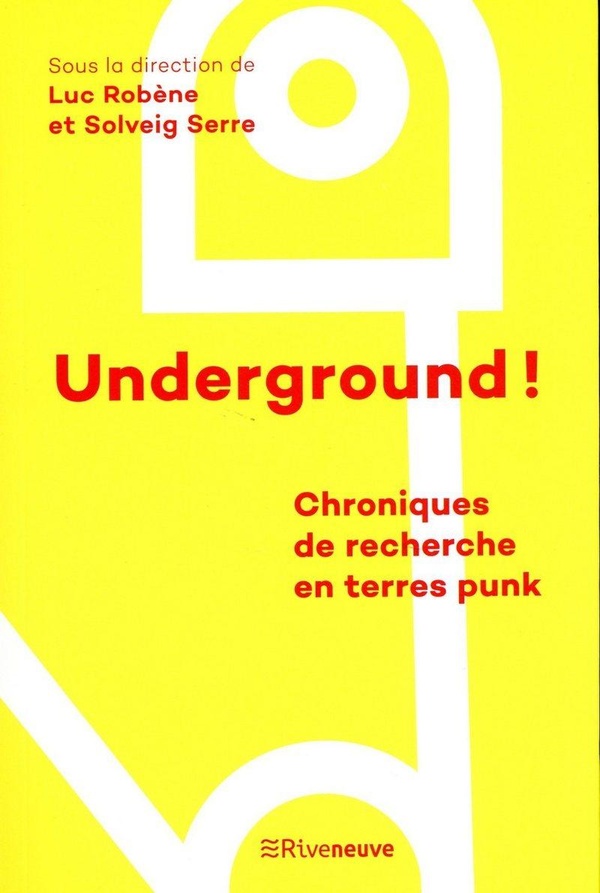  Underground ! : chroniques de recherche en terres punk 