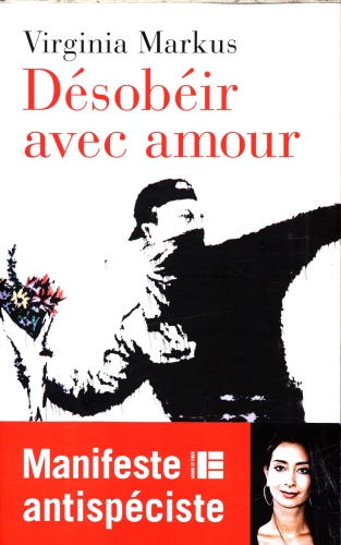  Désobéir avec amour : manifeste antispéciste 