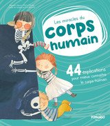 MIRACLES DU CORPS HUMAIN -LES- 44 EXPLICATIONS POUR MIEUX CONNAITRE LE CORPS HUM