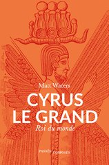 CYRUS LE GRAND ROI DU MONDE