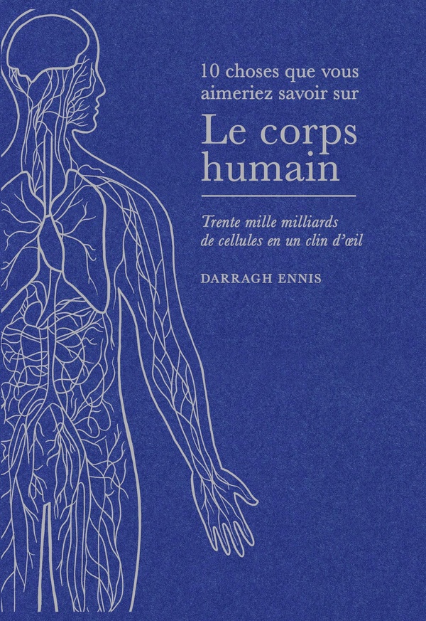  Le corps humain : les secrets de notre anatomie en un clin d'oeil 