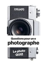 QUESTIONS POUR UN-E PHOTOGRAPHE - LE PHOTO QUIZ