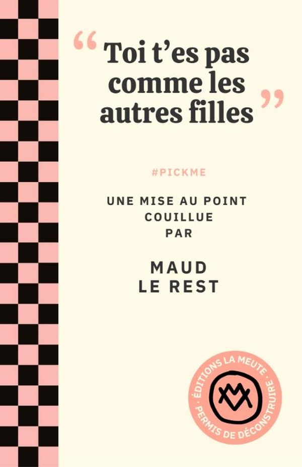  'Toi t'es pas comme les autres filles' : #pickme 