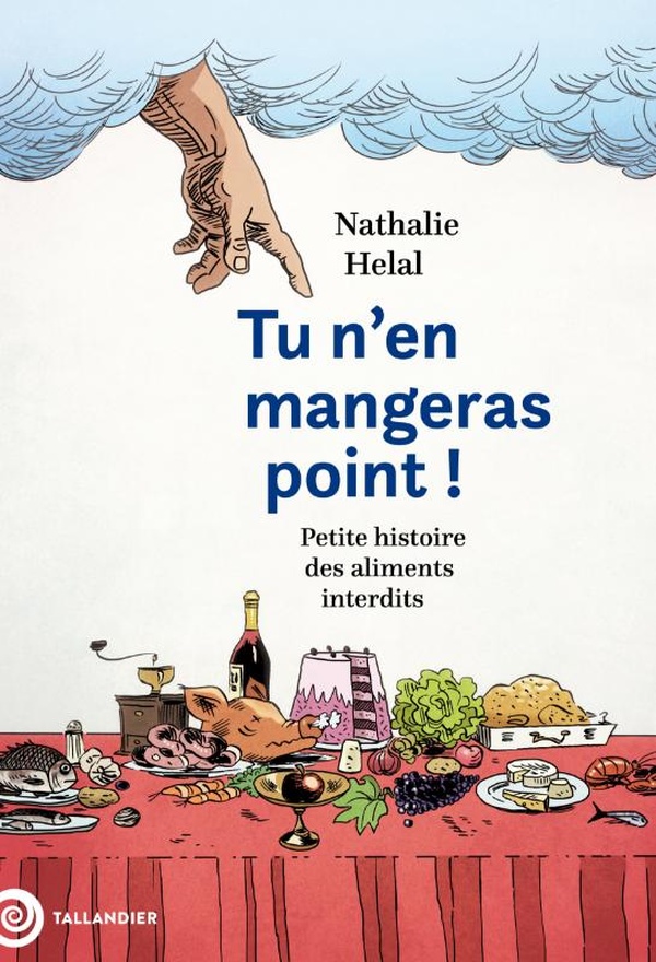  Tu n'en mangeras point ! : petite histoire des aliments interdits 