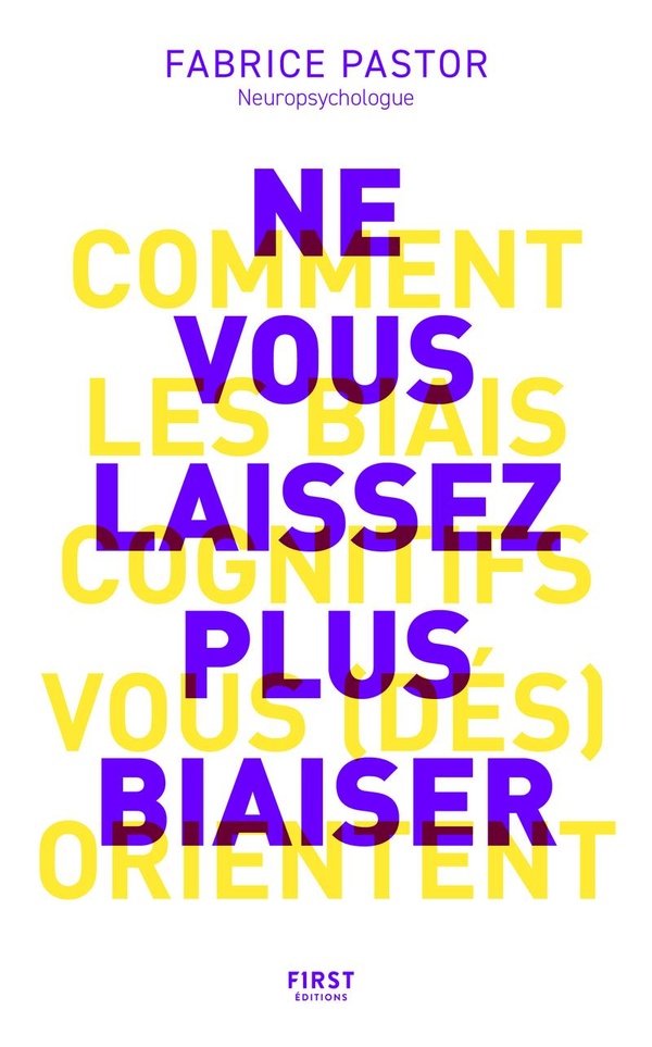  Ne Vous Laissez Plus Biaiser Comprendre Comment les Biais Cognitifs 