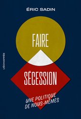 FAIRE SECESSION - UNE POLITIQUE DE NOUS-MEMES