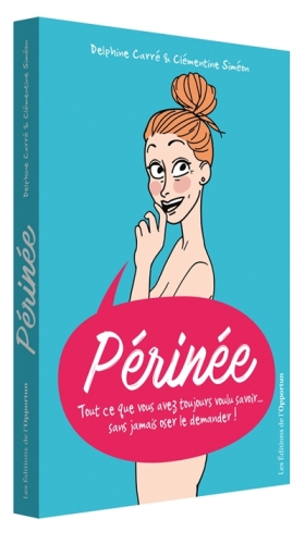  Périnée : tout ce que vous avez toujours voulu savoir... 