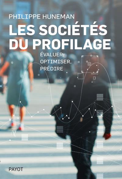  Les sociétés du profilage : évaluer, optimiser, prédire 
