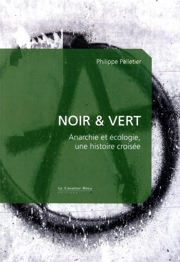  Noir &amp; vert : anarchie et écologie, une histoire croisée 