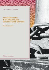 ANTISEMITISME ET ISLAMOPHOBIE. UNE HISTOIRE CROISEE