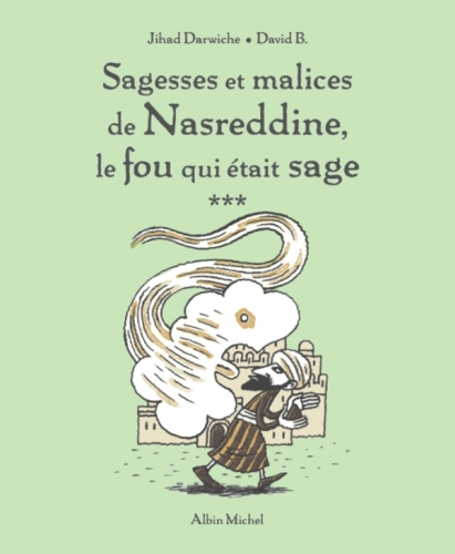  Sagesses et malices de Nasreddine, le fou qui était sage. Tome 3 