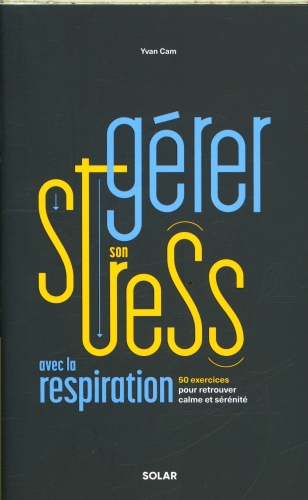  Gérer son stress avec la respiration 