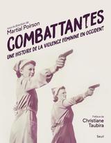 COMBATTANTES UNE HISTOIRE DE LA VIOLENCE FEMINIE EN OCCIDENT