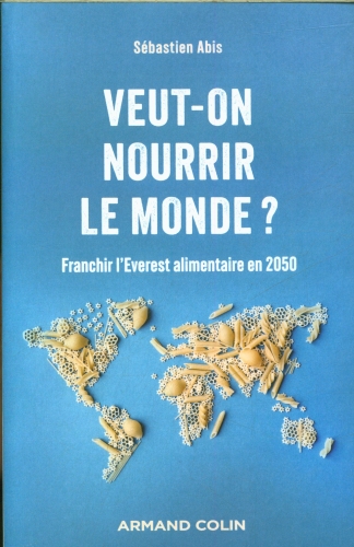  Veut-on nourrir le monde ? : franchir l'Everest alimentaire en 2050 