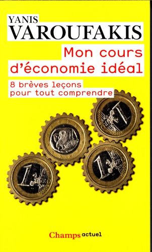  Mon cours d'économie idéal : 8 brèves leçons pour tout comprendre 