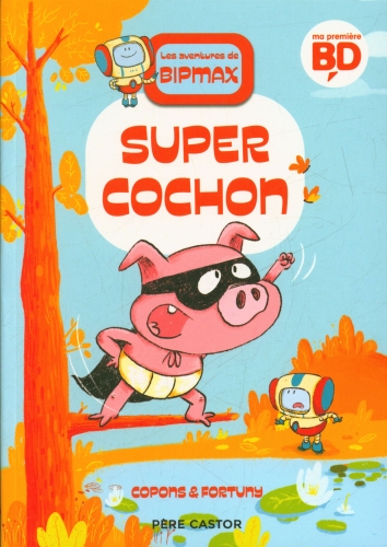  Super cochon. Les aventures de Bitmax 