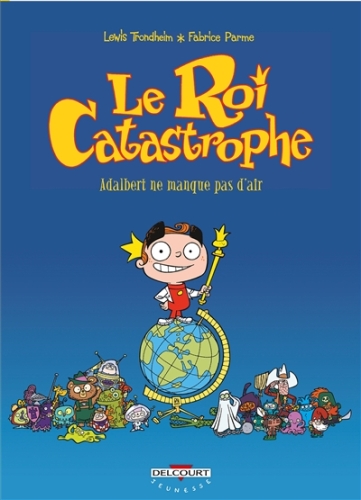  Le roi catastrophe. Tome 1 