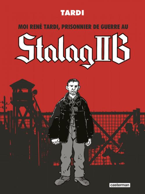  Moi René Tardi, prisonnier de guerre au Stalag II B : intégrale 