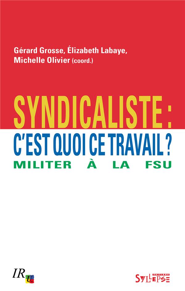  Syndicaliste, c'est quoi ce travail ? 