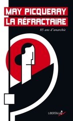 MAY LA REFRACTAIRE - 85 ANS D'ANARCHIE
