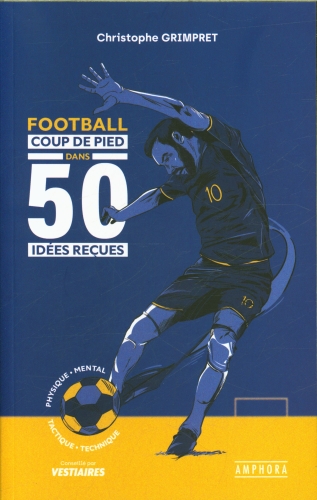  Football : coup de pied dans 50 idées reçues 