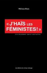 J 'HAIS LES FEMINISTES !