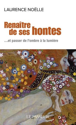 [9672204]  Renaître de ses hontes : et passer de l'ombre à la lumière 