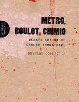 METRO BOULOT CHIMIO DEBATS AUTOUR DU CANCER INDUSTRIEL