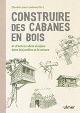 CONSTRUIRE DES CABANES EN BOIS ET D'AUTRES ABRIS SIMPLES DANS LES JARDINS ET LA