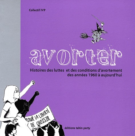 Avorter Hitoires des luttes et des conditions d'avortement des années 1960 à ajourd'hui