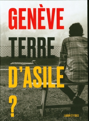 [9556313]  Genève, terre d'asile ? 
