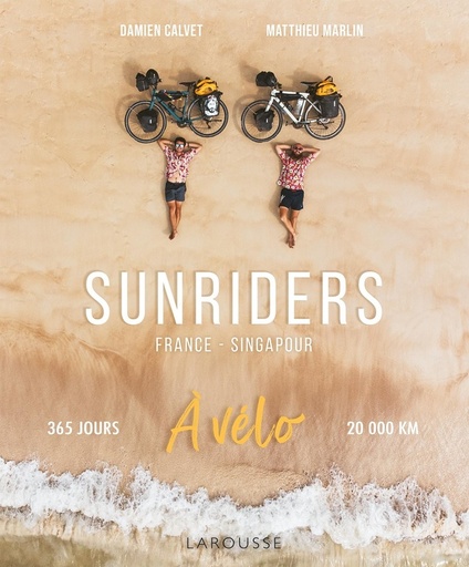 [10201157]  Sunriders : France-Singapour à vélo : 365 jours, 20000 km 