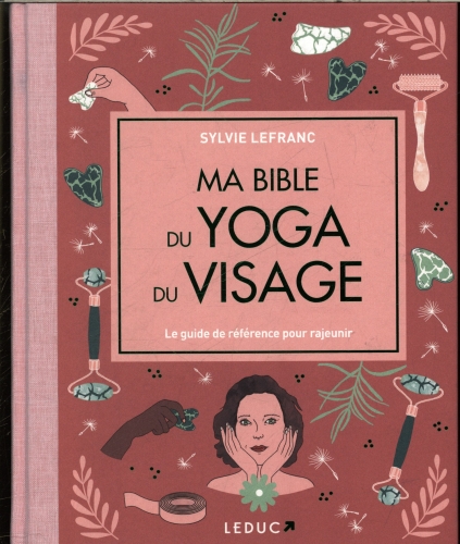 [10195363]  Ma bible du yoga du visage : le guide de référence pour rajeunir 