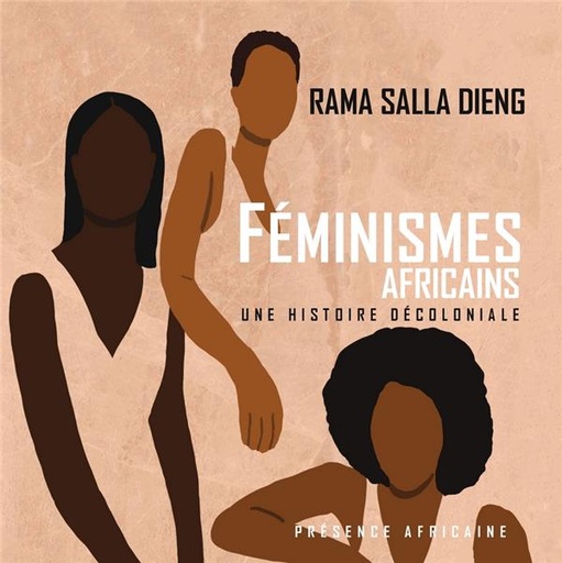 [10298997]  Feminismes Africains : Une Histoire Decoloniale 