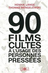 90 FILMS CULTES A L'USAGE DES PERSONNES PRESSEES