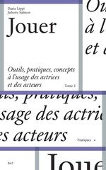 JOUER - OUTILS PRATIQUES ET CONCEPTS A L'USAGE DES ACTRICES ET DES ACTEURS
