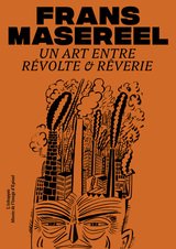 FRANS MASEREEL - UN ART ENTRE REVOLTE ET