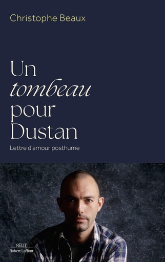 [10195425]  Un tombeau pour Dustan : lettre d'amour posthume 