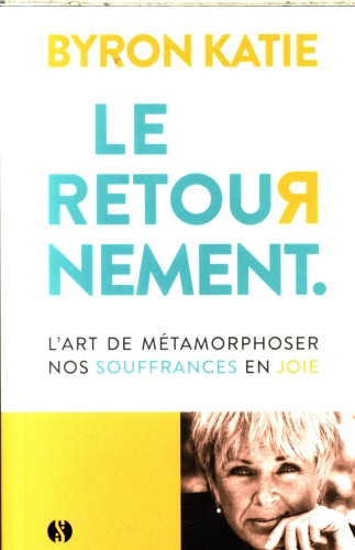 [9926904]  Le retournement : l'art de métamorphoser nos souffrances en joie 
