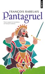 PANTAGRUEL TEXTE ORIGINAL ET TRANSLATION EN FRANCAIS MODERNE
