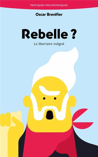 [9910265]  Rebelle ? : le libertaire indigné 