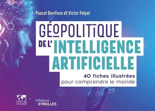 [10147638]  Geopolitique de l Intelligence Artificielle: 40 Fiches Illustrees 