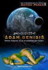 ADAM GENISIS -EDITION INTEGRALE REVUE ET COMPLETEE PAR L'AUTEUR-