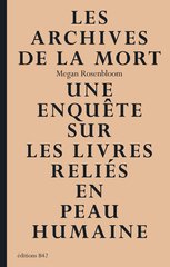 LIVRES RELIES EN PEAU HUMAINE -DES- ENQUETE SUR LA BIBLIOPEGIE ANTHROPODERMIQUE