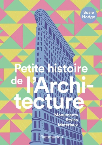 [10200667]  Petite histoire de l'architecture : monuments, styles, matériaux 