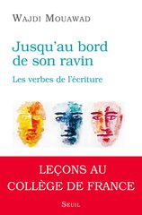 JUSQU'AU BORD DE SON RAVIN - LES VERBES DE L'ECRITURE