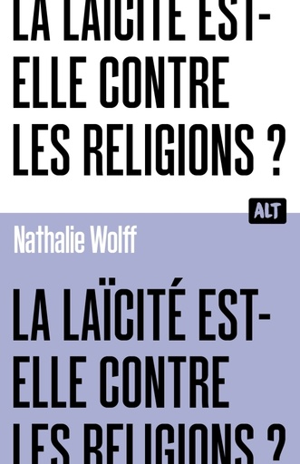 LA LAICITE EST-ELLE CONTRE LES RELIGIONS ?